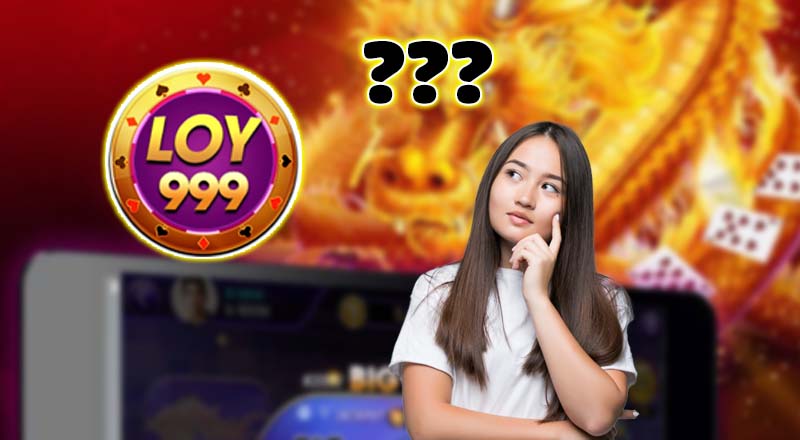 ការពិនិត្យលម្អិតនៃ app Loy999 casino